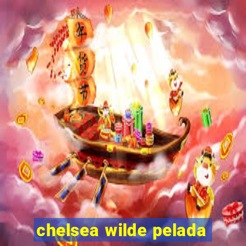 chelsea wilde pelada